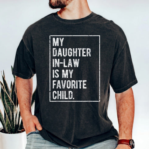 Fathers Day My Daughter In Law Is My Favorite Child T-Shirt - Perfect Gift for Family